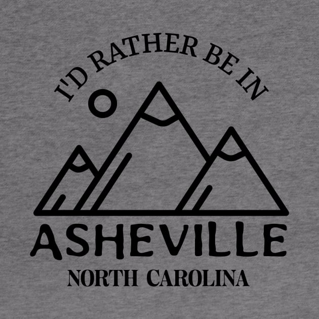 I'd Rather be in Asheville, North Carolina by Mountain Morning Graphics